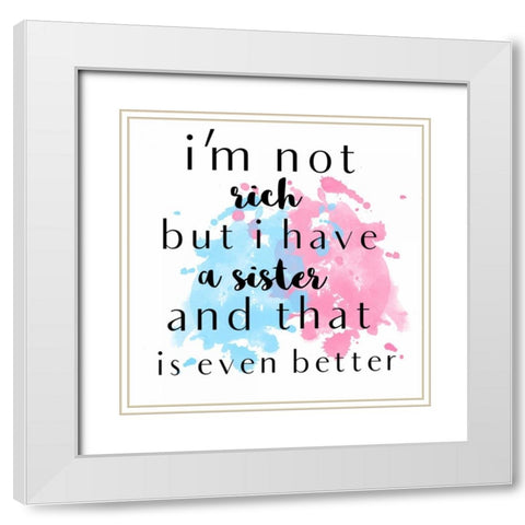 Sisters Are Better White Modern Wood Framed Art Print with Double Matting by Matic, Jelena