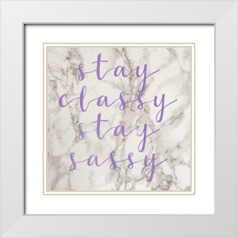 Stay Classy Stay Sassy White Modern Wood Framed Art Print with Double Matting by Matic,Jelena