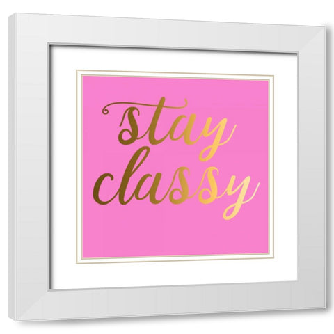 Stay Classy Pink White Modern Wood Framed Art Print with Double Matting by Matic,Jelena