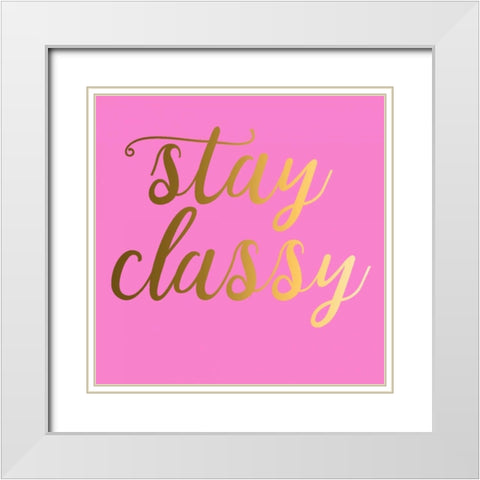 Stay Classy Pink White Modern Wood Framed Art Print with Double Matting by Matic,Jelena