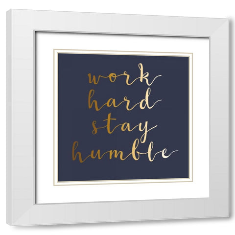 Stay Humble White Modern Wood Framed Art Print with Double Matting by Matic,Jelena