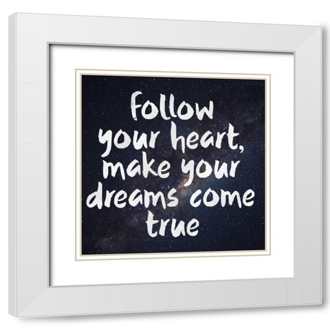 Follow Your Heart White Modern Wood Framed Art Print with Double Matting by Matic,Jelena