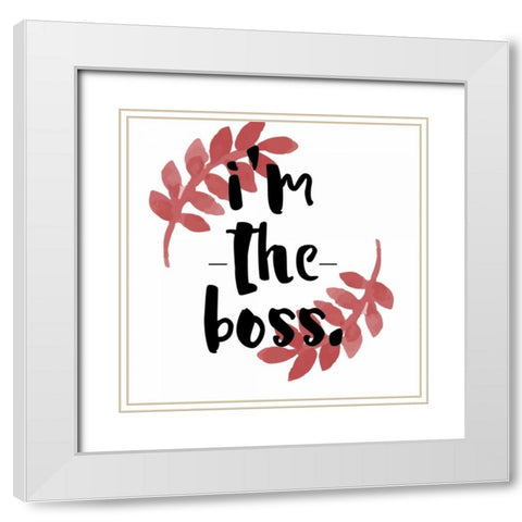 Im The Boss White Modern Wood Framed Art Print with Double Matting by Matic,Jelena