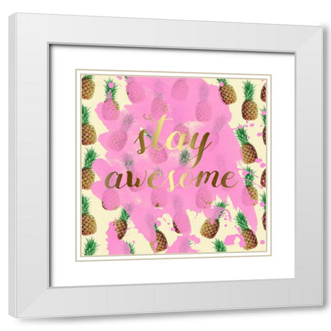 Stay Awesome Pineapple White Modern Wood Framed Art Print with Double Matting by Matic,Jelena