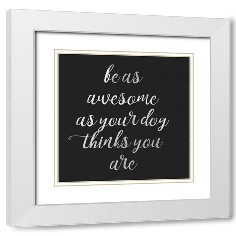 Be Amazing Dog 2 White Modern Wood Framed Art Print with Double Matting by Matic,Jelena