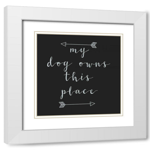 My Dog Owns White Modern Wood Framed Art Print with Double Matting by Matic,Jelena