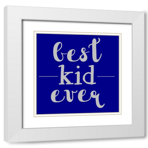 Best Kid Ever White Modern Wood Framed Art Print with Double Matting by Matic,Jelena