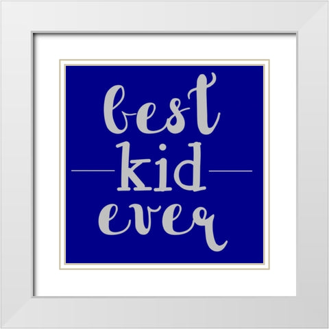 Best Kid Ever White Modern Wood Framed Art Print with Double Matting by Matic,Jelena
