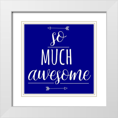 So Much Awesome White Modern Wood Framed Art Print with Double Matting by Matic,Jelena