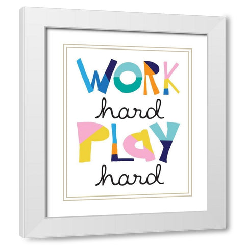 Work Hard Play Hard Bright White Modern Wood Framed Art Print with Double Matting by McCully, Jennifer
