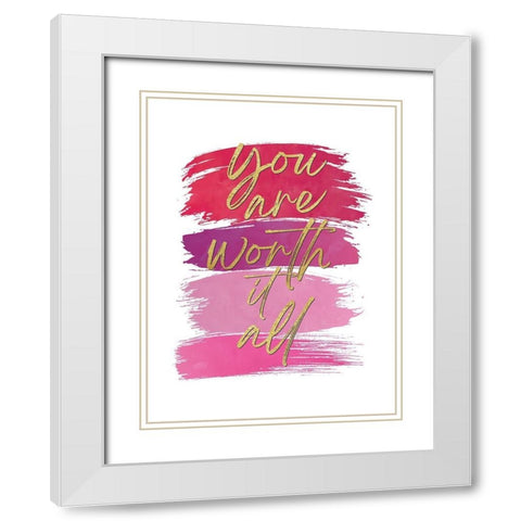 You Are Worth It All 2 White Modern Wood Framed Art Print with Double Matting by McCully, Jennifer