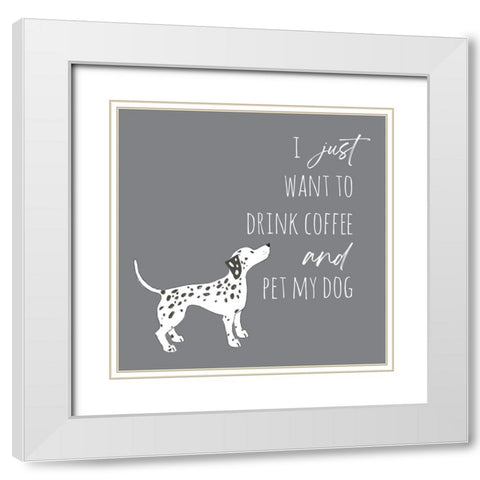 Drink Coffee Pet Dog 1 White Modern Wood Framed Art Print with Double Matting by McCully, Jennifer