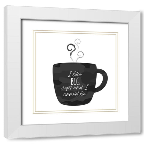 I Like BIG Cups White Modern Wood Framed Art Print with Double Matting by McCully, Jennifer