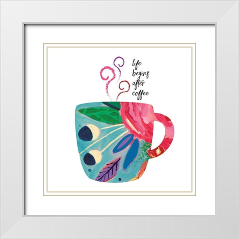 Life Begins After Coffee White Modern Wood Framed Art Print with Double Matting by McCully, Jennifer