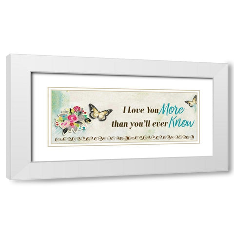 More Than Youll Ever know White Modern Wood Framed Art Print with Double Matting by Allen, Kimberly