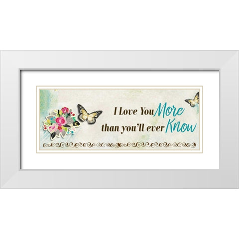 More Than Youll Ever know White Modern Wood Framed Art Print with Double Matting by Allen, Kimberly