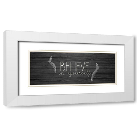 Believe in Yourself White Modern Wood Framed Art Print with Double Matting by Kimberly, Allen