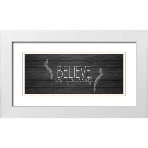 Believe in Yourself White Modern Wood Framed Art Print with Double Matting by Kimberly, Allen
