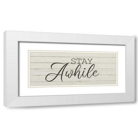 Stay Awhile White Modern Wood Framed Art Print with Double Matting by Kimberly, Allen