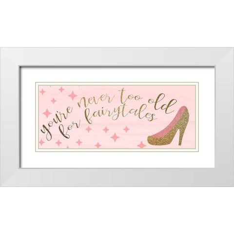 Youre Never Too Old White Modern Wood Framed Art Print with Double Matting by Kimberly, Allen