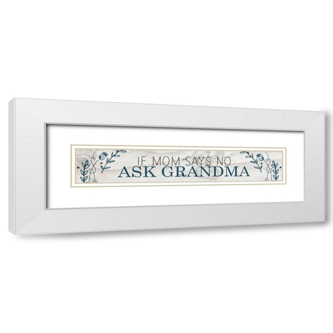 If Mom Says No White Modern Wood Framed Art Print with Double Matting by Kimberly, Allen
