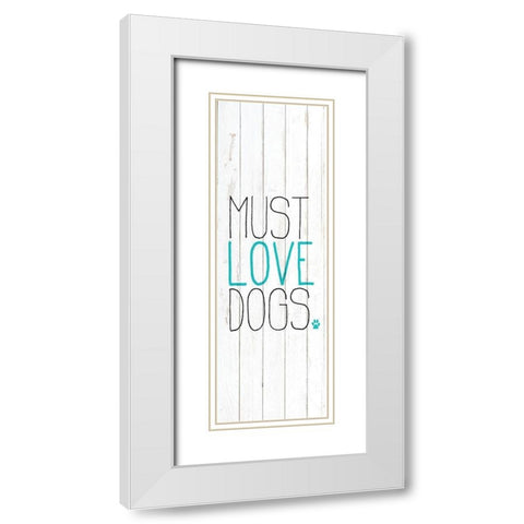 Must Love 1 White Modern Wood Framed Art Print with Double Matting by Kimberly, Allen
