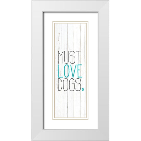 Must Love 1 White Modern Wood Framed Art Print with Double Matting by Kimberly, Allen