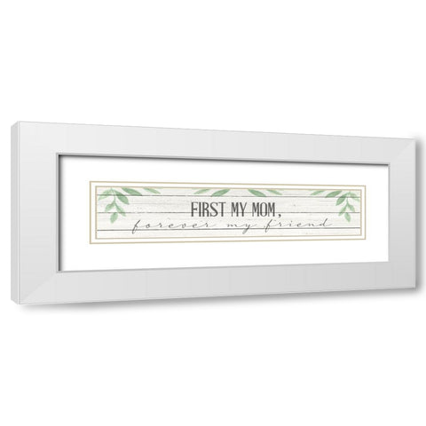 First My Mom White Modern Wood Framed Art Print with Double Matting by Allen, Kimberly