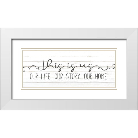 This is Us Our Life v2 White Modern Wood Framed Art Print with Double Matting by Allen, Kimberly