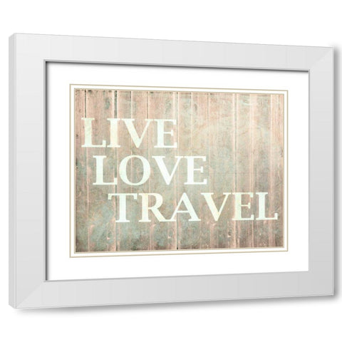 Live Love Travel White Modern Wood Framed Art Print with Double Matting by Allen, Kimberly