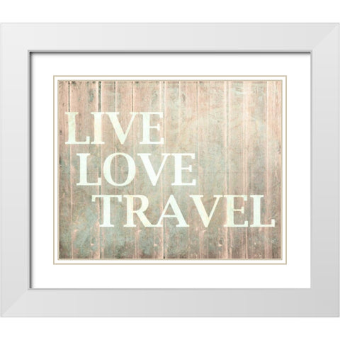 Live Love Travel White Modern Wood Framed Art Print with Double Matting by Allen, Kimberly