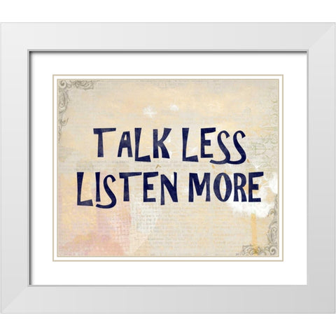 Talk Less White Modern Wood Framed Art Print with Double Matting by Allen, Kimberly