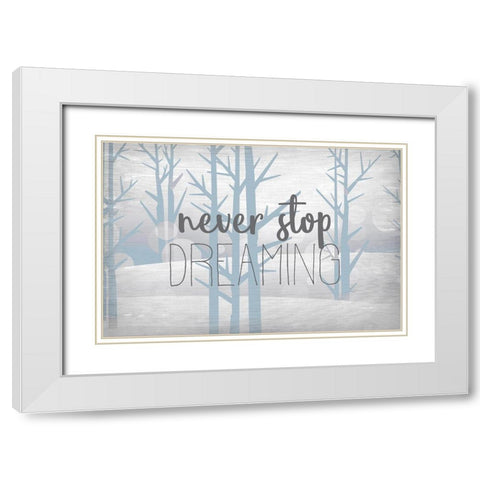 Never Stop Dreaming Blue White Modern Wood Framed Art Print with Double Matting by Kimberly, Allen