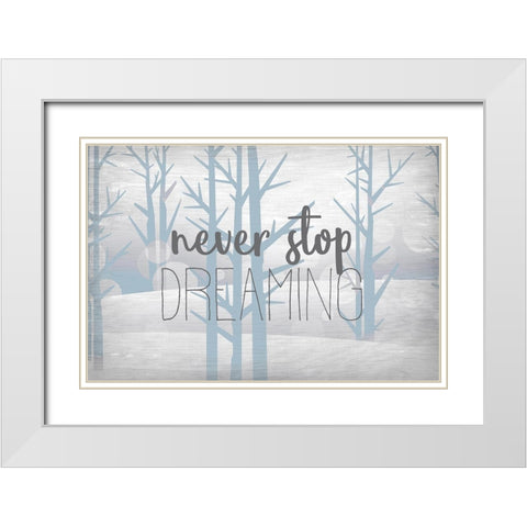 Never Stop Dreaming Blue White Modern Wood Framed Art Print with Double Matting by Kimberly, Allen