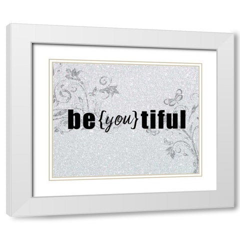 Be you tiful White Modern Wood Framed Art Print with Double Matting by Allen, Kimberly