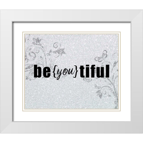 Be you tiful White Modern Wood Framed Art Print with Double Matting by Allen, Kimberly