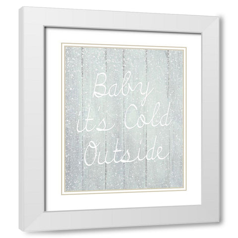 Baby Its Cold Outside White Modern Wood Framed Art Print with Double Matting by Kimberly, Allen
