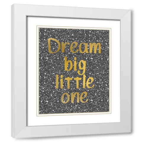 Dream Big White Modern Wood Framed Art Print with Double Matting by Kimberly, Allen