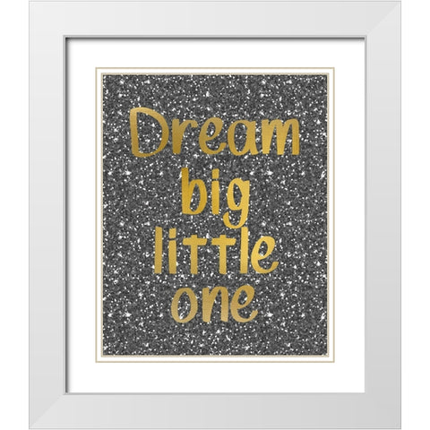 Dream Big White Modern Wood Framed Art Print with Double Matting by Kimberly, Allen