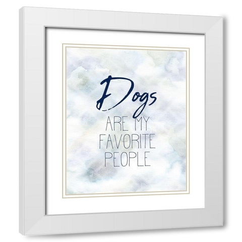 Dogs are my Favorite White Modern Wood Framed Art Print with Double Matting by Kimberly, Allen