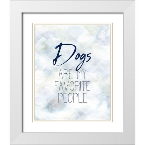 Dogs are my Favorite White Modern Wood Framed Art Print with Double Matting by Kimberly, Allen