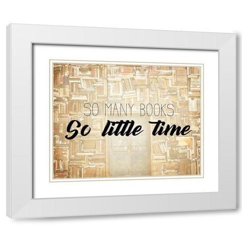 So Little Time White Modern Wood Framed Art Print with Double Matting by Kimberly, Allen