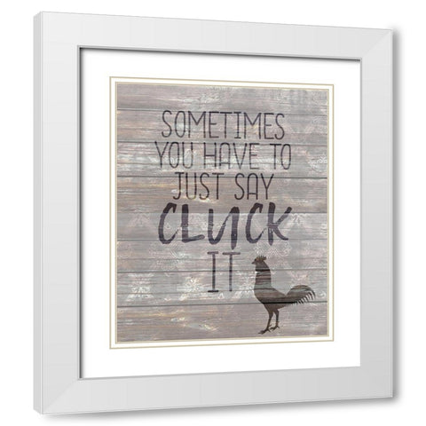 Cluck It White Modern Wood Framed Art Print with Double Matting by Kimberly, Allen