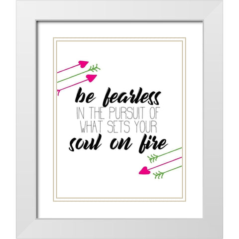 Be Fearless White Modern Wood Framed Art Print with Double Matting by Kimberly, Allen