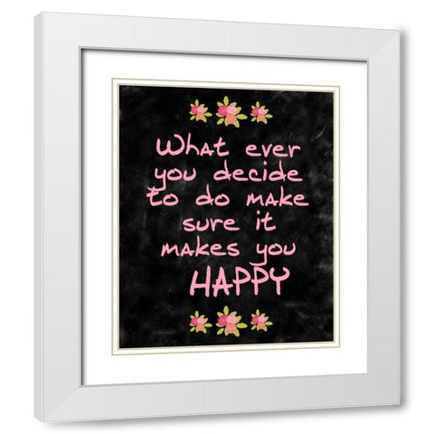 Makes you Happy White Modern Wood Framed Art Print with Double Matting by Allen, Kimberly