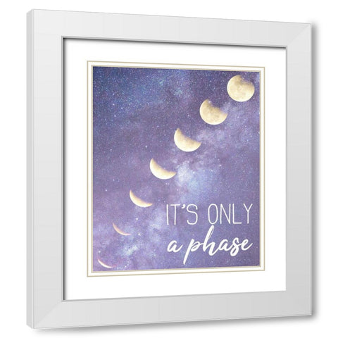 Its only a Phase White Modern Wood Framed Art Print with Double Matting by Kimberly, Allen