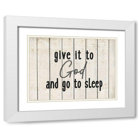 Give it to God White Modern Wood Framed Art Print with Double Matting by Kimberly, Allen
