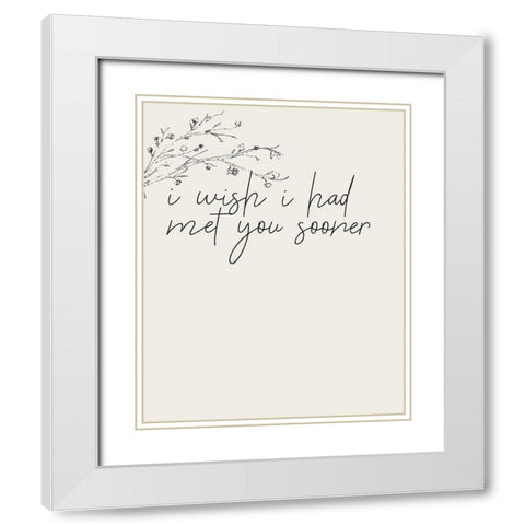 Met You 1 White Modern Wood Framed Art Print with Double Matting by Kimberly, Allen