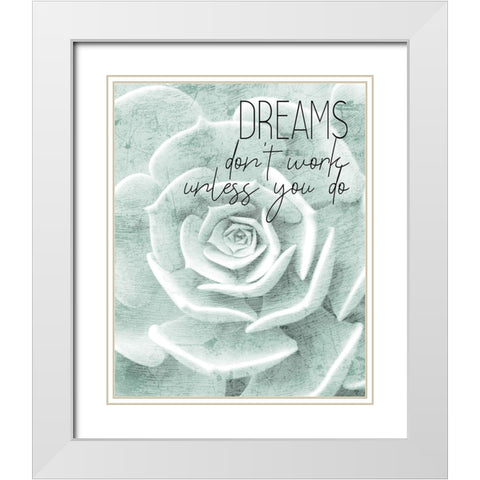 Dreams dont work White Modern Wood Framed Art Print with Double Matting by Kimberly, Allen