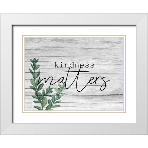 Kindness Matters White Modern Wood Framed Art Print with Double Matting by Kimberly, Allen